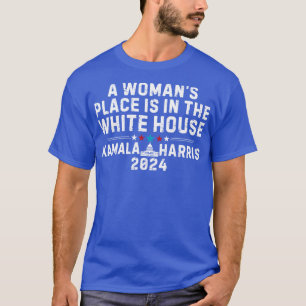 A womans place is in the White House Kamala T-Shirt