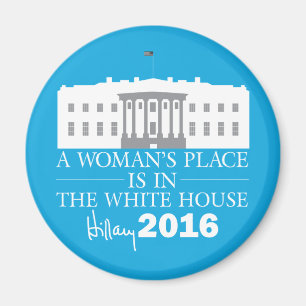 A Woman's Place Is In The White House Magnet