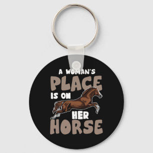 A Womans Place Is On Her Horse - Horse Equestrians Key Ring