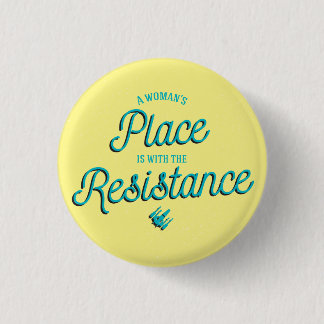 A Woman's Place is with the Resistance! 3 Cm Round Badge
