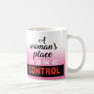 A woman's place, trendy coffee Mug. Coffee Mug