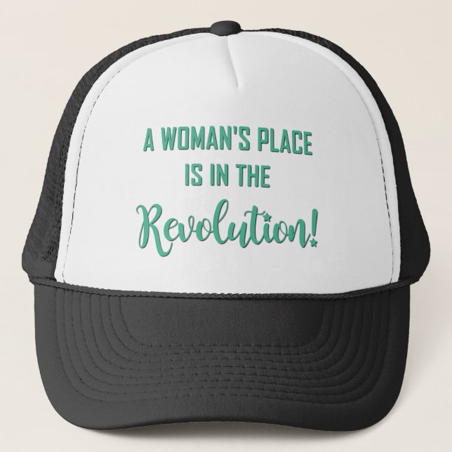A WOMAN'S PLACE... TRUCKER HAT (Front)
