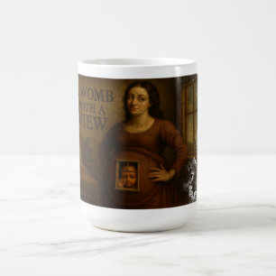 A Womb with a View – Renaissance Mug Edition