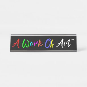 “A Work Of Art” Desk Name Plate