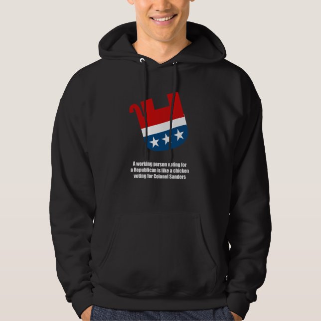 A working person voting for a Republican is like a Hoodie (Front)
