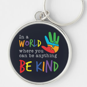 A World Where You Can Be Anything Be Kind Autism Key Ring