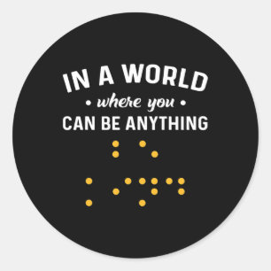 A World Where You Can Be Anything “be Kind”. Deaf Classic Round Sticker