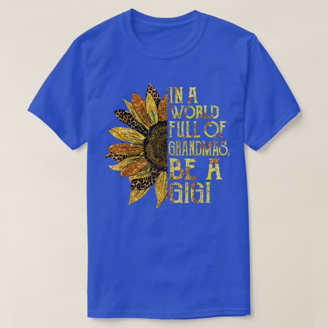 A World Where You Can Be Anything BeA Gigi Grandma T-Shirt (Design Front)