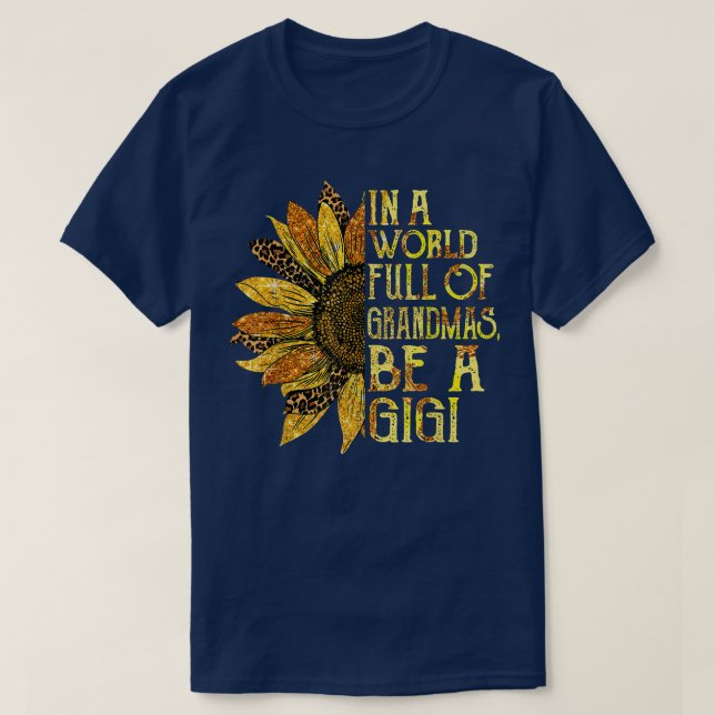 A World Where You Can Be Anything BeA Gigi Grandma T-Shirt (Design Front)