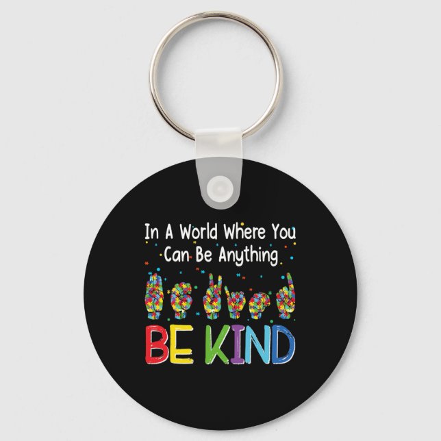 A World Where You Can Be Anything Kind Autism Asl  Key Ring (Front)