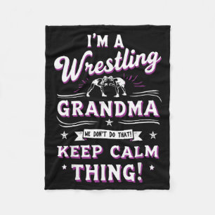 A Wrestling Grandma Dont Do That Keep Calm Thing Fleece Blanket