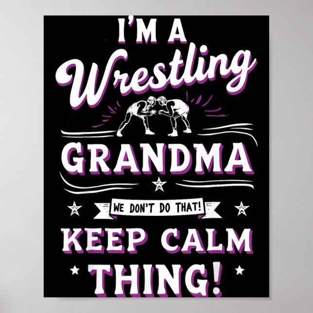 A Wrestling Grandma Dont Do That Keep Calm Thing Poster (Front)