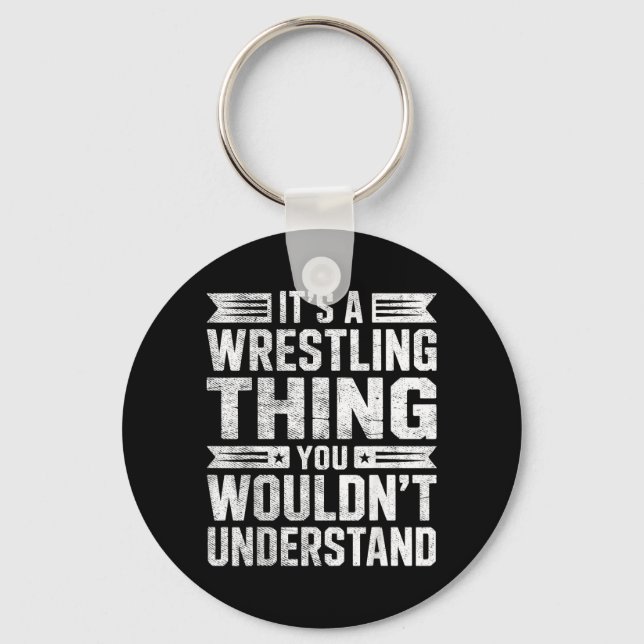 a Wrestling Thing Wouldnt Understand Wrestler Joke Key Ring (Front)