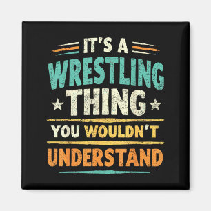 a Wrestling Thing Wouldnt Understand Wrestler Joke Magnet
