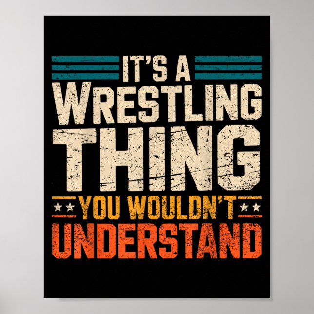 a Wrestling Thing Wouldnt Understand Wrestler Poster (Front)
