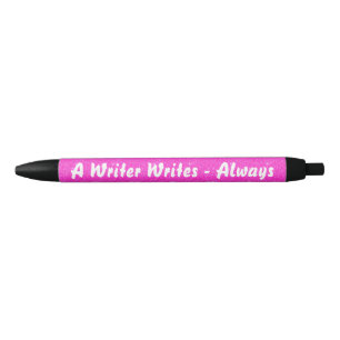 “A Writer Writes - Always” Ink Pen