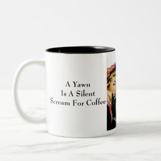 A Yawn  Is A Silent Scream For Coffee Coffee Mug