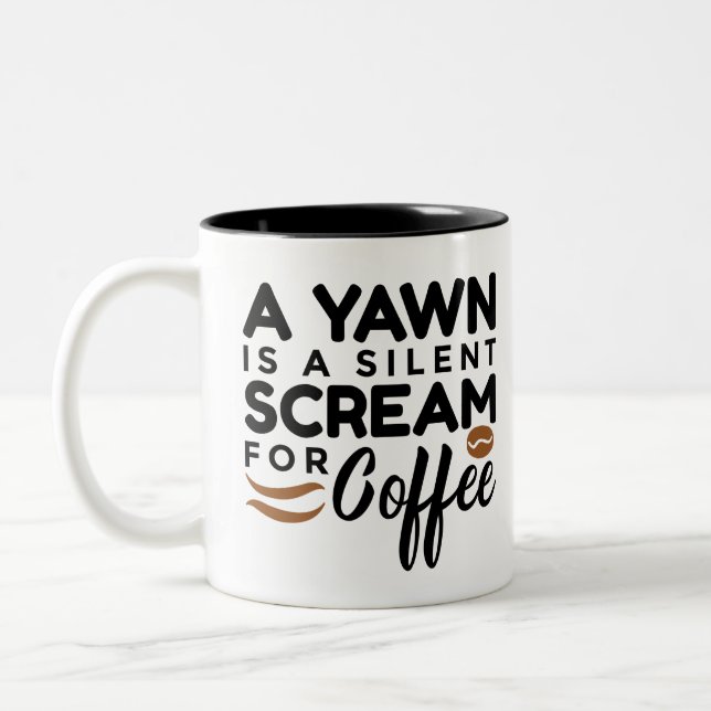 A Yawn Is A Silent Scream for Coffee Mug (Left)