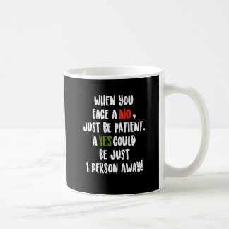 A Yes Could be just 1 person away! Coffee Mug