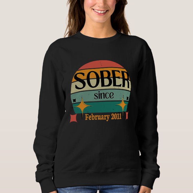 AA NA Celebrate Sobriety Since February2011 Sober  Sweatshirt (Front)