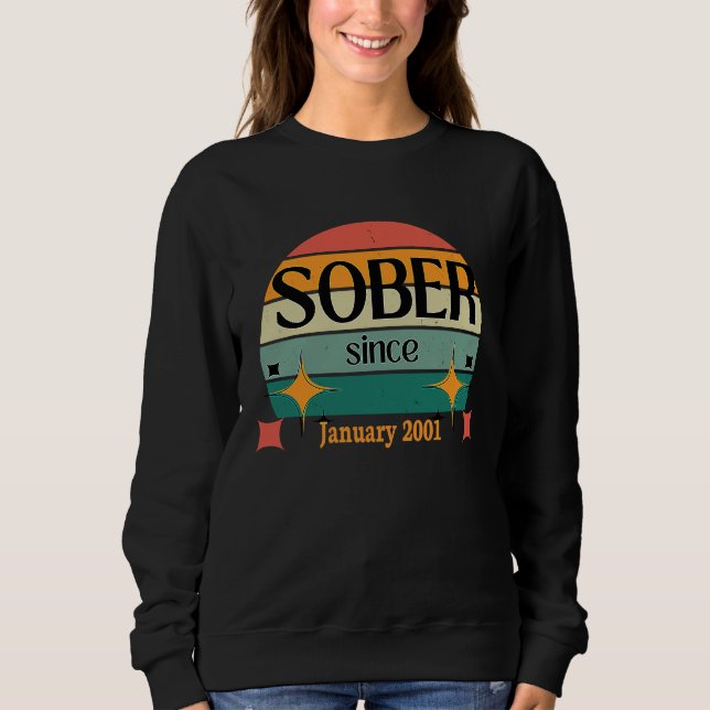 AA NA Celebrate Sobriety Since January 2001 Sober  Sweatshirt (Front)