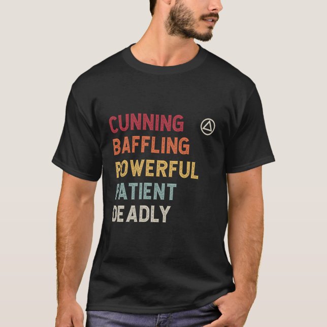 Aa Na Saying Cunning Baffling Powerful Patient Dea T-Shirt (Front)