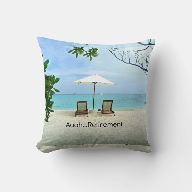 Aaah...Retired, relaxing at the beach Cushion (Front)