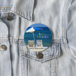 Aaah...Retirement, popular design, 7.5 Cm Round Badge