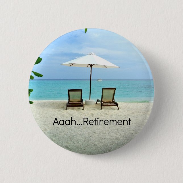 Aaah retirement, relaxing at the beach 6 cm round badge (Front)