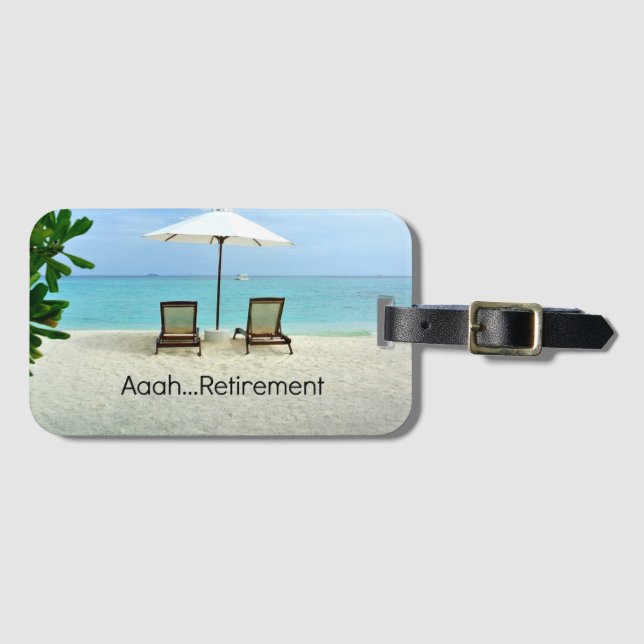 Aaah...Retirement, relaxing at the beach Luggage Tag (Front Horizontal)