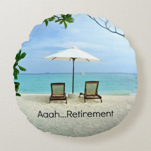 Aaah...retirement, Relaxing at the Beach Round Cushion
