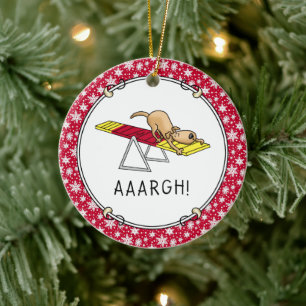 AAARGH! Funny scared nervous dog agility teeter Ceramic Ornament