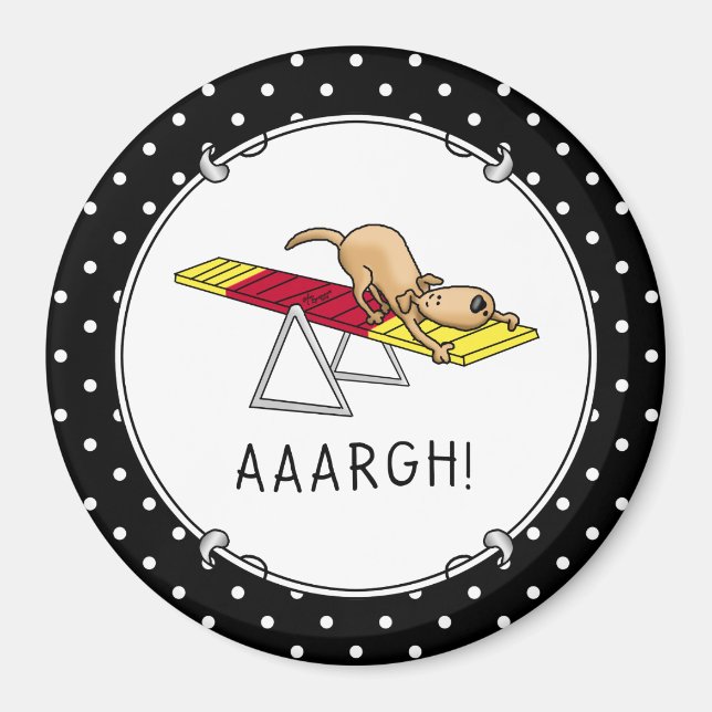 AAARGH! Funny scared nervous dog agility teeter Magnet (Front)