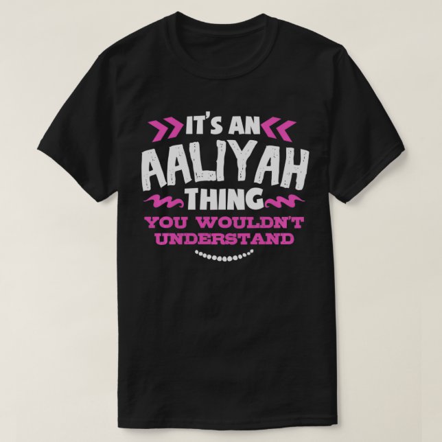 Aaliyah Personalised Gift It's An Aaliyah Thing Cu T-Shirt (Design Front)
