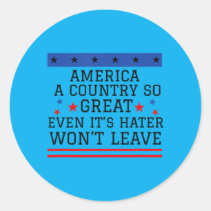 Aamerica A Country Great Even Haters Usa Flag Classic Round Sticker