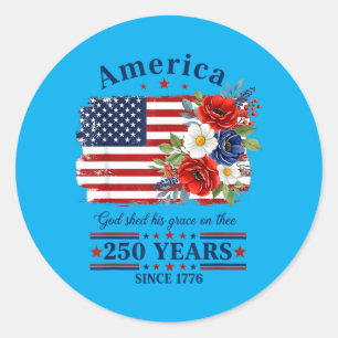 Aamerica God Shed Grace On Thee 250 Years Since Classic Round Sticker