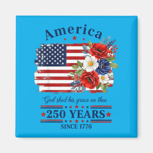 Aamerica God Shed Grace On Thee 250 Years Since Magnet
