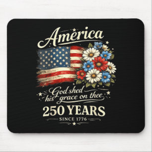 Aamerica God Shed His Grace On Thee 250 Years Mouse Pad