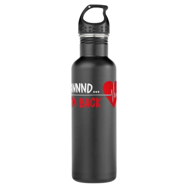 Aannnd I'm Back - Funny Heart Attack Survivor Reco 710 Ml Water Bottle (Front)