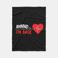 Aannnd Im Back - Funny Heart Attack Survivor Recov
