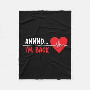 Aannnd Im Back - Funny Heart Attack Survivor Recov Fleece Blanket