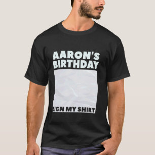 AARON ITu2019S MY BIRTHDAY SIGN MY SHIRT Personali