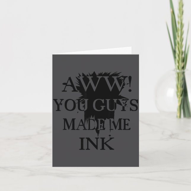 Aawww! You Guys Made Me Ink Funny Quotes S  Card (Front)