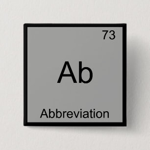 Ab - Abbreviation Funny Chemistry Element Symbol 15 Cm Square Badge