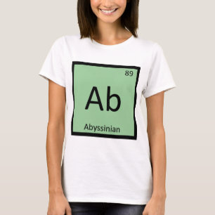 Ab - Abyssinian Chemistry Periodic Table Element T-Shirt