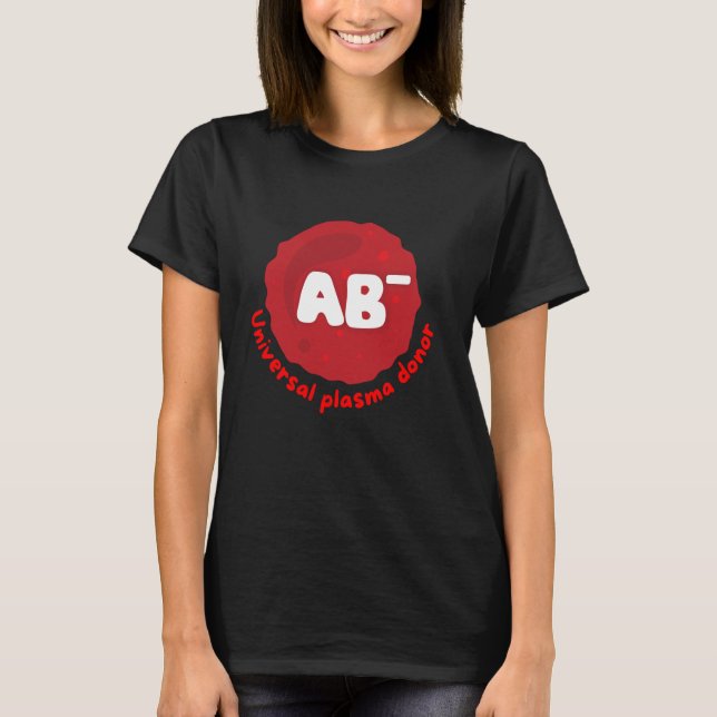 AB-, universal plasma donor, donating blood awaren T-Shirt (Front)