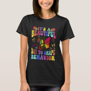 ABA Behaviour Analyst It's a Beautiful Day to shap T-Shirt