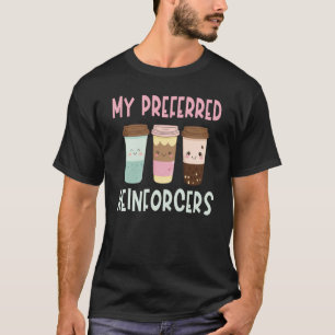 ABA Therapist Behaviour Analyst My Preferred Reinf T-Shirt