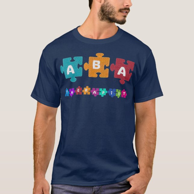 ABA Therapist Educate Behavior Analyst Autism T-Shirt (Front)