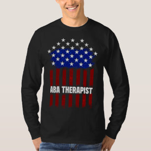 Aba Therapist Us Flag Behaviour Analyst Autism The T-Shirt